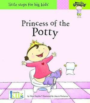 Princess of the Potty (Now I'm Growing! - Little Steps for Big Kids!) by Akemi Gutierrez, Nora Gaydos