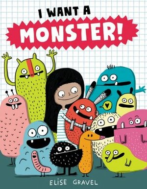 I Want a Monster! by Elise Gravel