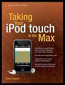 Taking Your IPod Touch to the Max by Erica Sadun