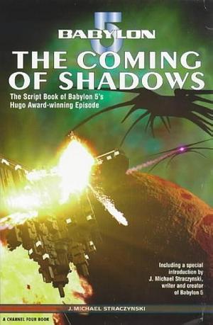 Babylon 5: The Coming of Shadows : the Script Book of Babylon 5's Award-winning Episode by J. Michael Straczynski