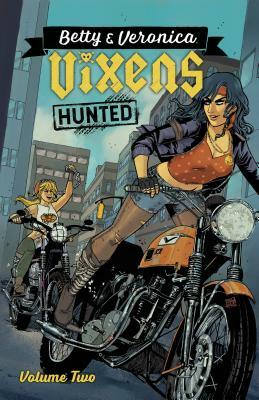 Betty & Veronica: Vixens Vol. 2 by Jamie Lee Rotante