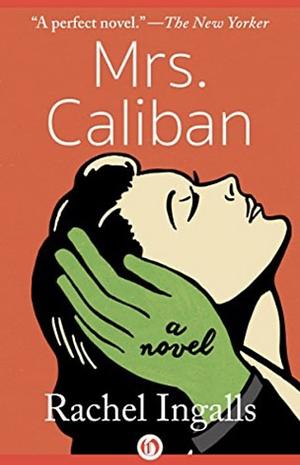Mrs. Caliban by Rachel Ingalls
