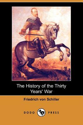 The History of the Thirty Years' War (Dodo Press) by Friedrich Schiller