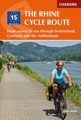 The Rhine Cycle Route: From Source to Sea Through Switzerland, Germany and the Netherlands by Mike Wells