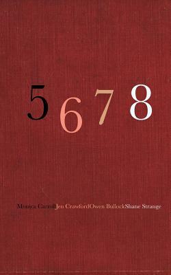 5 6 7 8 by Owen Bullock, Monica Carroll, Jen Crawford