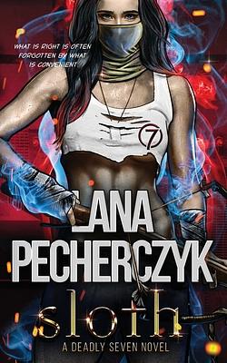 Sloth: A Deadly Seven Novel by Lana Pecherczyk