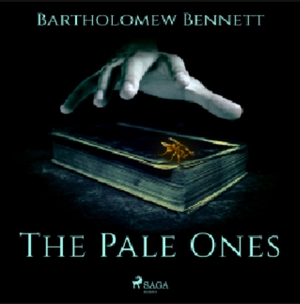 The Pale Ones by Bartholomew Bennett