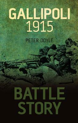 Battle Story: Gallipoli 1915 by Peter Doyle