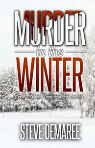 Murder in the Winter by Steve Demaree