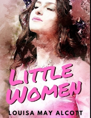 Little Women: Classic Illustrated ( Complete and With the Original illustrations ) by Louisa May Alcott