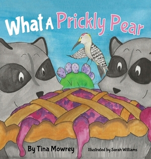What a Prickly Pear? by Tina Mowrey