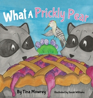 What a Prickly Pear? by Tina Mowrey