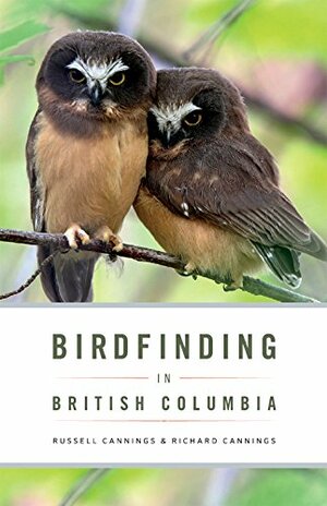 Birdfinding in British Columbia by Richard J. Cannings, Russell Cannings