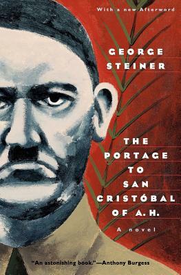 The Portage to San Cristobal of A. H. by George Steiner