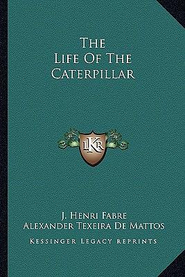 The Life of the Caterpillar by Jean-Henri Fabre
