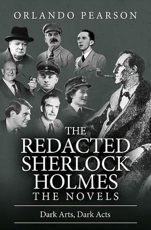 Dark Arts, Dark Acts: The Redacted Sherlock Holmes by Orlando Pearson