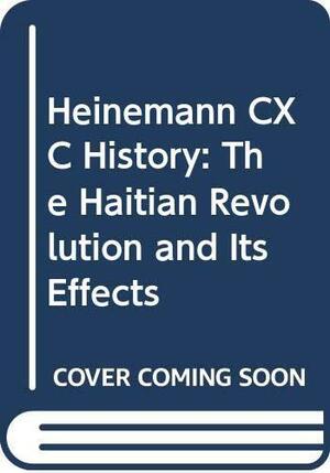 The Haitian Revolution And Its Effects by Patrick E. Bryan