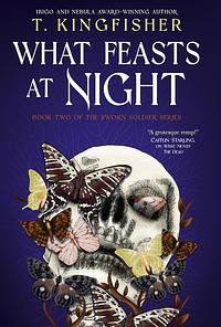 What Feasts at Night by T. Kingfisher