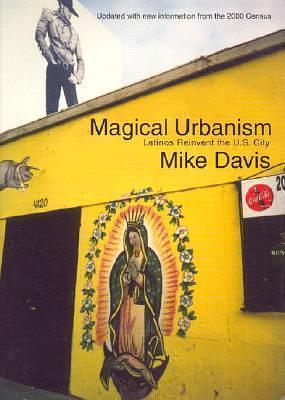 Magical Urbanism: Latinos Reinvent the US City, New and Fully Updated Edition by Mike Davis, Mike Davis