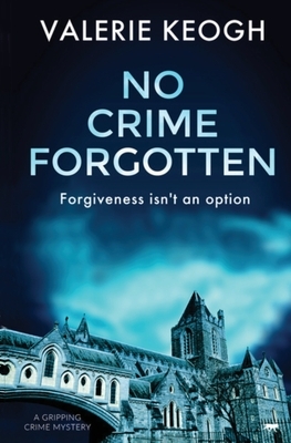 No Crime Forgotten by Valerie Keogh