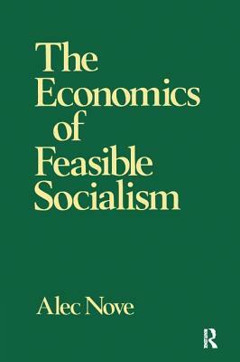 The Economics of Feasible Socialism by Alec Nove