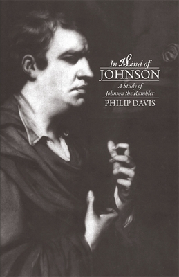 In Mind of Johnson: A Study of Johnson the Rambler by Philip Davis