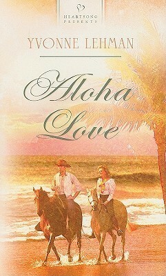 Aloha Love by Yvonne Lehman
