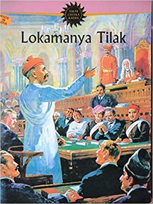 Lokamanya Tilak by Indu J. Tilak, Anant Pai
