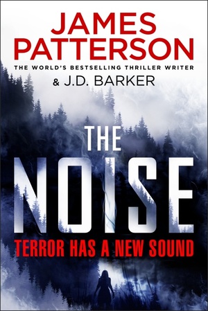 The Noise by J.D. Barker, James Patterson