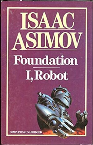 Foundation / I, Robot by Isaac Asimov