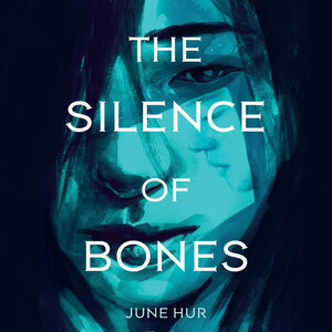 The Silence of Bones by June Hur 허주은