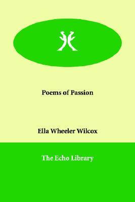 Poems of Passion by Ella Wheeler Wilcox