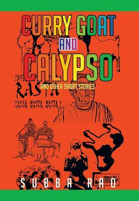 Curry Goat and Calypso: And Other Short Stories by Subba Rao