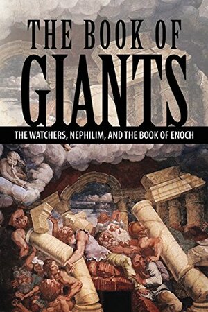 The Book of Giants: The Watchers, Nephilim, and The Book of Enoch by Joseph B. Lumpkin