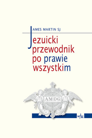 Jezuicki przewodnik po prawie wszystkim by James Martin, Łukasz Malczak