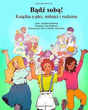Polish Edition: You Be You! Explaining Gender, Love & Family by Jonathan Robert Branfman, Jerzy Lubinski