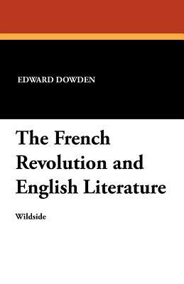 The French Revolution and English Literature by Edward Dowden