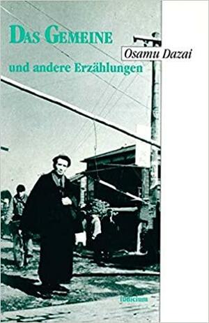 Das Gemeine Und Andere Erzählungen by Stefan Wundt, Fumiya Hirataka, Osamu Dazai