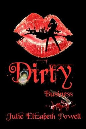 Dirty Business by Julie Elizabeth Powell