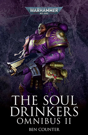 The Soul Drinkers Omnibus: Volume 2 by Ben Counter