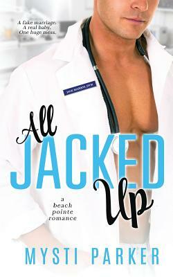 All Jacked Up: a Beach Pointe romance by Mysti Parker