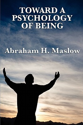 Toward a Psychology of Being by Abraham H. Maslow