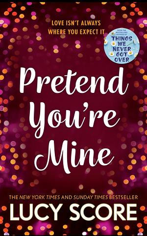 Pretend You're Mine by Lucy Score