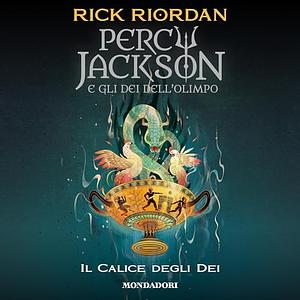 Percy Jackson e Il Calice degli Dei by Rick Riordan