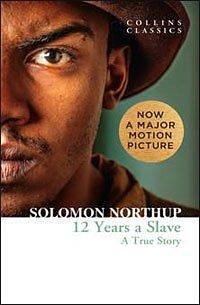 Twelve Years a Slave : A True Story by Solomon Northup, Solomon Northup