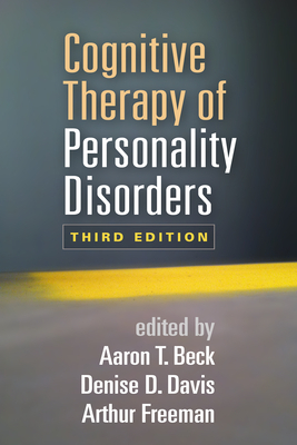 Cognitive Therapy of Personality Disorders by Denise D. Davis, Aaron T. Beck, Arthur Freeman