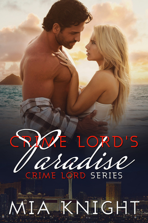 Crime Lord's Paradise by Mia Knight