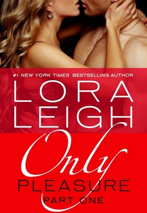 Only Pleasure: Part 1 by Lora Leigh