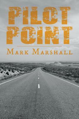 Pilot Point by Mark Marshall