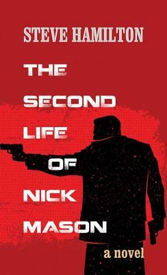 The Second Life of Nick Mason by Steve Hamilton